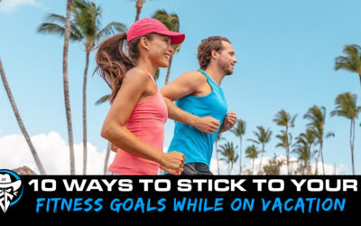 10 Ways to stick to your fitness goals while on vacation and still have fun