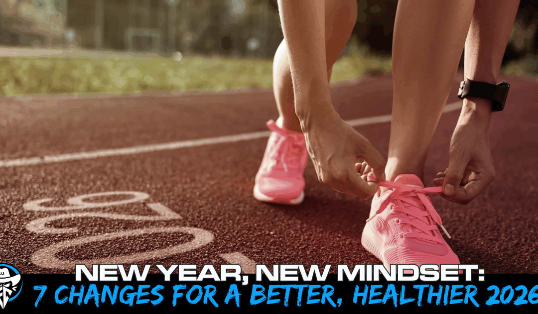 New Year, New Mindset: 7 Changes for a Better, Healthier 2026